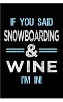 If You Said Snowboarding & Wine I'm in: Blank Lined Notebook Journal
