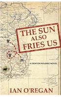 Sun Also Fries Us