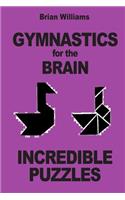 Gymnastics for the Brain: Incredible Puzzles(English)