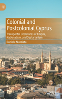 Colonial and Postcolonial Cyprus: Transportal Literatures of Empire, Nationalism, and Sectarianism