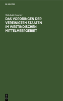 Das Vordringen Der Vereinigten Staaten Im Westindischen Mittelmeergebiet: Eine Studie Über Die Entwicklung Und Die Methoden Des Amerikanischen Imperialismus(German)