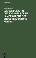 Das Patronat in Der Evangelischen Landeskirche Des Großherzogtums Hessen