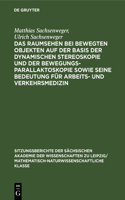 Das Raumsehen Bei Bewegten Objekten Auf Der Basis Der Dynamischen Stereoskopie Und Der Bewegungsparallaktoskopie Sowie Seine Bedeutung Für Arbeits- Und Verkehrsmedizin