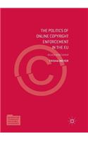 Politics of Online Copyright Enforcement in the Eu