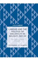 Labour and the Politics of Disloyalty in Belfast, 1921-39