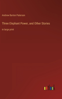 Three Elephant Power, and Other Stories