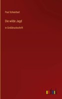 wilde Jagd: in Großdruckschrift