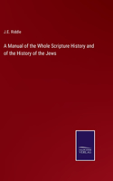 Manual of the Whole Scripture History and of the History of the Jews