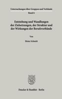 Entstehung Und Wandlungen Der Zielsetzungen, Der Struktur Und Der Wirkungen Der Berufsverbande