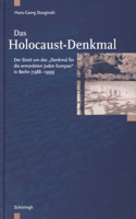 Das Holocaust-Denkmal: Der Streit Um Das Denkmal Für Die Ermordeten Juden Europas in Berlin (1988-1999)