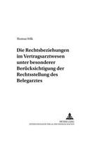 Die Rechtsbeziehungen Im Vertragsarztwesen Unter Besonderer Beruecksichtigung Der Rechtsstellung Des Belegarztes