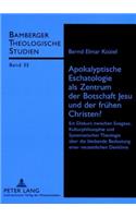 Apokalyptische Eschatologie ALS Zentrum Der Botschaft Jesu Und Der Fruehen Christen?