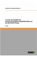 Transfer des Modells der kritisch-konstruktiven Didaktik Klafkis auf das Berufsfeld Pflege