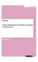 Soziale Disparitäten in Kanada am Beispiel von Vancouver