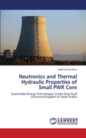 Neutronics and Thermal Hydraulic Properties of Small PWR Core