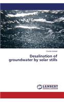 Desalination of groundwater by solar stills