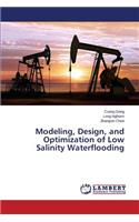 Modeling, Design, and Optimization of Low Salinity Waterflooding
