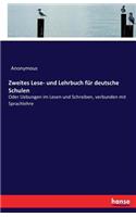 Zweites Lese- und Lehrbuch für deutsche Schulen: Oder Uebungen im Lesen und Schreiben, verbunden mit Sprachlehre