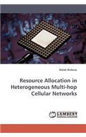 Resource Allocation in Heterogeneous Multi-hop Cellular Networks