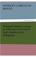 Philippian Studies Lessons in Faith and Love from St. Paul's Epistle to the Philippians
