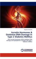 Incretin Hormones & Oxidative DNA Damage in Type 2 Diabetes Mellitus