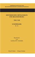 Historisches Ortslexikon für Brandenburg, Teil VIII Uckermark, Band 1, A-L