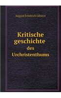 Kritische Geschichte Des Urchristenthums