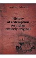 History of redemption on a plan entirely original