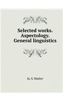 Selected Works. Aspectology. General Linguistics