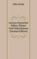 Lexicon Deutscher Stifter, Kloster Und Ordenshauser (German Edition)