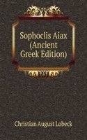 Sophoclis Aiax (Ancient Greek Edition)