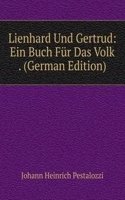 Lienhard Und Gertrud: Ein Buch Fur Das Volk . (German Edition)