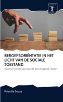 Beroepsoriëntatie in Het Licht Van de Sociale Toestand.