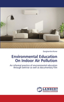 Environmental Education On Indoor Air Pollution