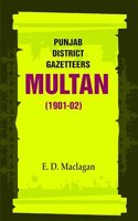 Punjab District Gazetteers: Multan (1901-02) 25th [Hardcover]