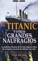 Titanic y otros grandes naufragios (Historia Incognita) (Spanish Edition)