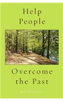 Help People Overcome the Past: (3 Spiritualizing the World)