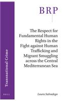 The Respect for Fundamental Human Rights in the Fight Against Human Trafficking and Migrant Smuggling Across the Central Mediterranean Sea