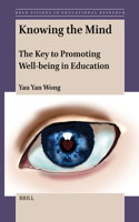 Knowing the Mind: The Key to Promoting Well-being in Education(81 Bold Visions in Educational Research)