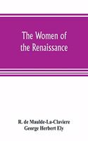 women of the renaissance; a study of feminism