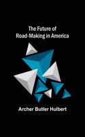 Future of Road-making in America