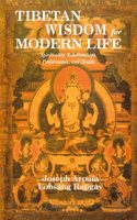 Tibetan Wisdom for Modern Life: Spirituality, Relationships, Performance, and Health