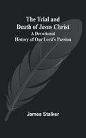 Trial and Death of Jesus Christ