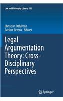 Legal Argumentation Theory: Cross-Disciplinary Perspectives