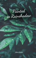 Painted in Rainshadow