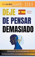 Deje de pensar demasiado: Aprenda a eliminar el pensamiento excesivo en 10 días