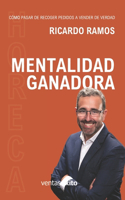 Mentalidad Ganadora. (Serie cómo pasar de recoger pedidos a vender de verdad)