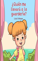 ¿Quién me llevará hoy a la guardería?