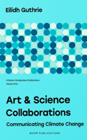 Art & Science Collaborations: Communicating Climate Change