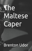 The Maltese Caper